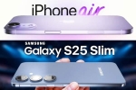 Samsung Galaxy S25 Slim, iPhone 17 Air and Samsung Galaxy S25 Slim common, iphone 17 air and samsung galaxy s25 slim to get smaller batteries, Samsung phones